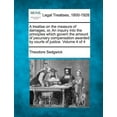 thumbnail image 1 of A treatise on the measure of damages, or, An inquiry into the principles which govern the amount of pecuniary compensation awarded by courts of justice. Volume 4 of 4 (Paperback), 1 of 1