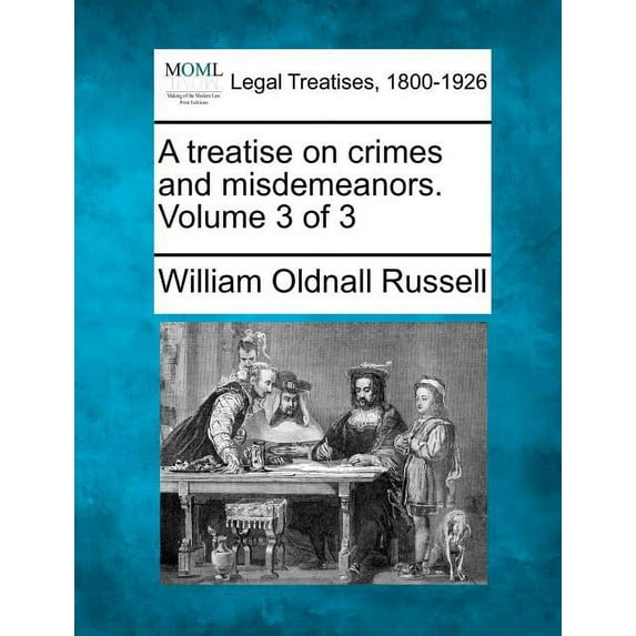 A Treatise on Crimes and Misdemeanors. Volume 3 of 3 Paperback