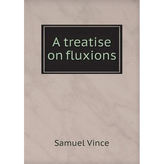 A Treatise on Fluxions (Paperback)