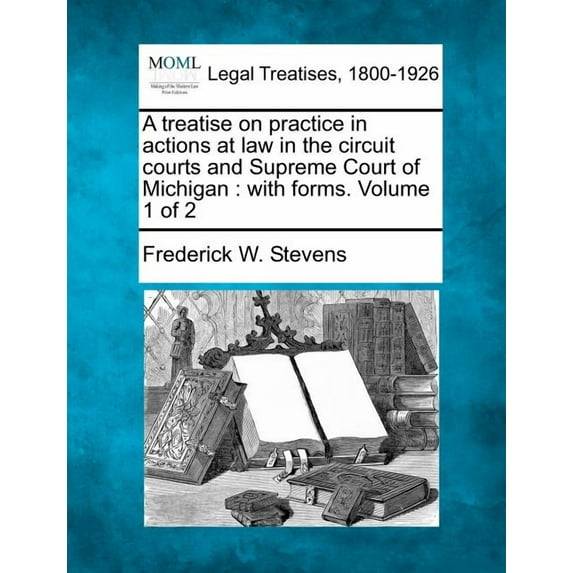 A treatise on practice in actions at law in the circuit courts and Supreme Court of Michigan (Paperback)
