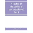 thumbnail image 1 of A treatise on the conflict of laws or, Private international law (Volume I) Part 1, (Paperback), 1 of 1