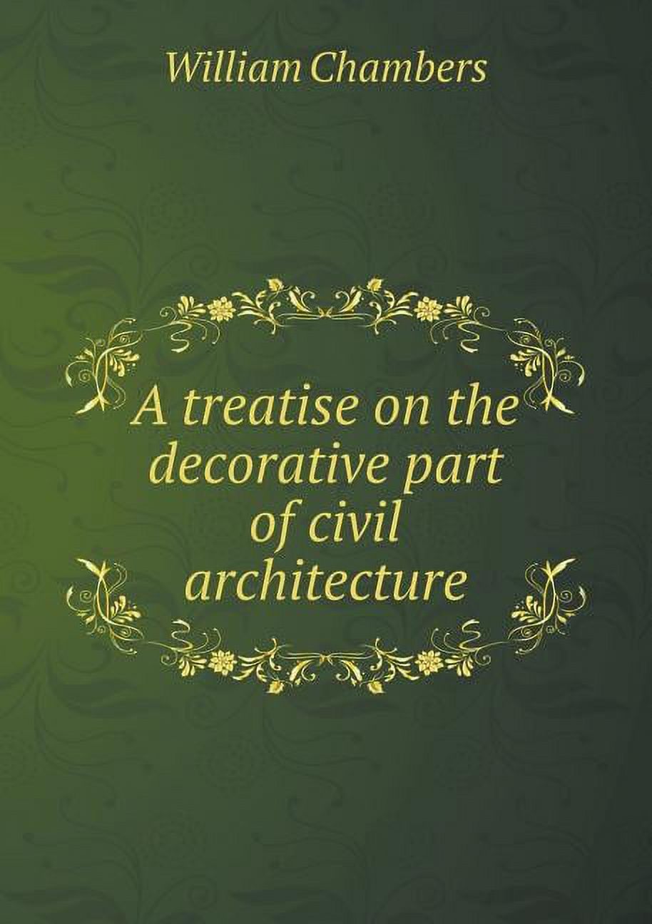 A Treatise on the Decorative Part of Civil Architecture (Paperback)