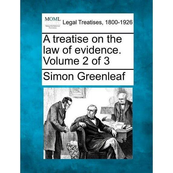 A treatise on the law of evidence. Volume 2 of 3 (Paperback)