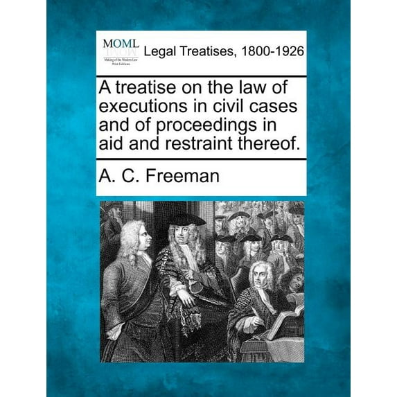 A treatise on the law of executions in civil cases and of proceedings in aid and restraint thereof. (Paperback)