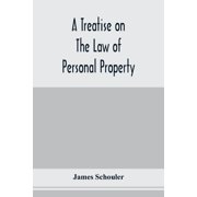 A treatise on the law of personal property, Paperback