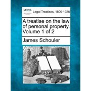 A treatise on the law of personal property. Volume 1 of 2, Paperback