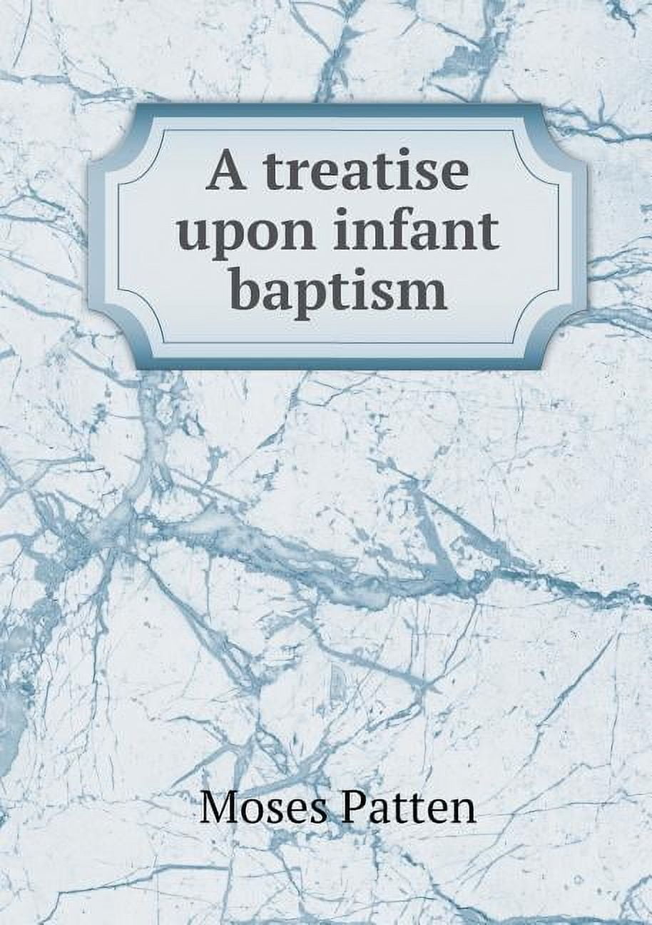 A Treatise Upon Infant Baptism (Paperback)