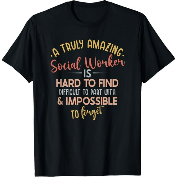 A truly amazing Social Worker is impossible to forget T-Shirt100% cotton