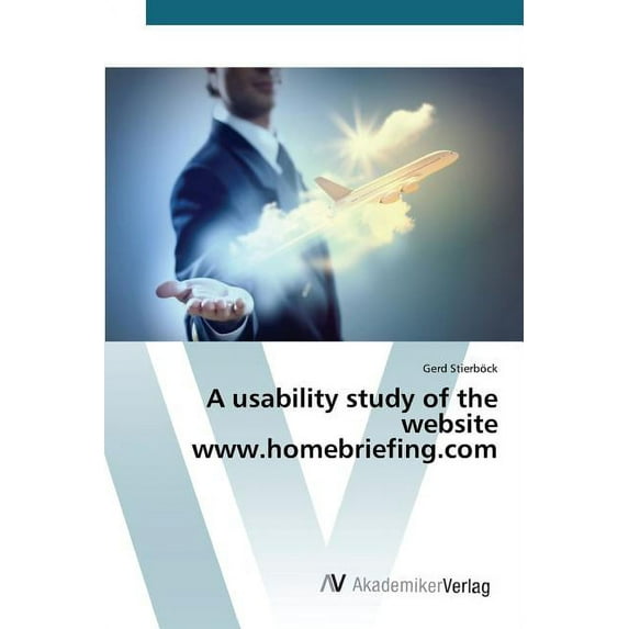 A usability study of the website www.homebriefing.com (Paperback)