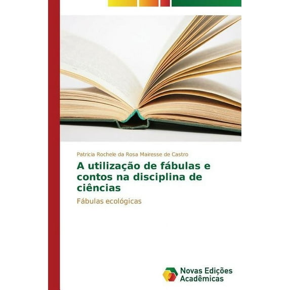 A utilização de fábulas e contos na disciplina de ciências (Paperback)