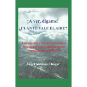 A ver, D game !   CUANTO VALE EL AIRE ? Una amable y amena invitaci n a reflexionar sobre algunos bienes, cuando todav a podemos Paperback