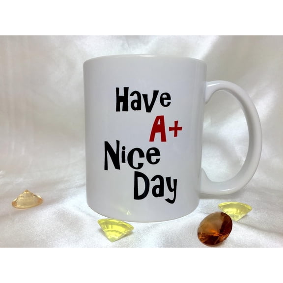 A057 Have A Nice Day Coffee Mug, Tea Cup, Best Mug gift for Friends, Perfect Present for Family, 11 oz Coffee Mug,