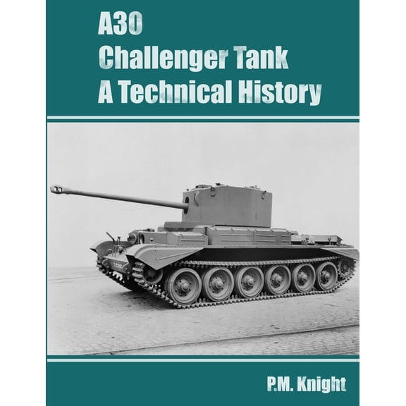 A30 Challenger Tank A Technical History, (Paperback)