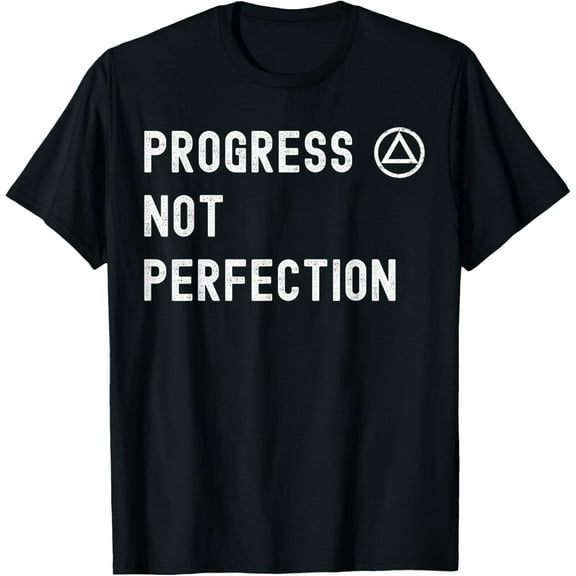 AA. Alcoholics Anonymous Saying. Progress Not Perfection. T-Shirt