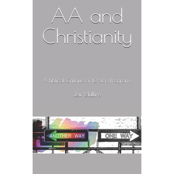 My Beloved Addiction: AA and Christianity: A Biblical Critique of 12 Step Programs (Paperback)