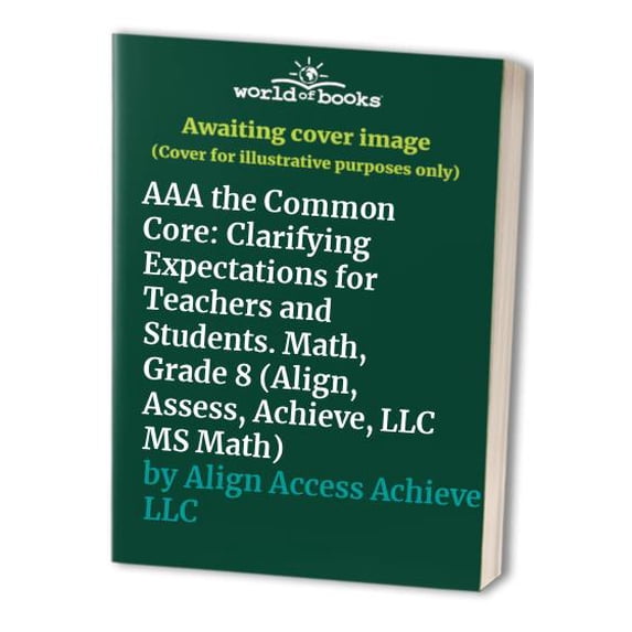 Pre-Owned AAA the Common Core: Clarifying Expectations for Teachers and ...