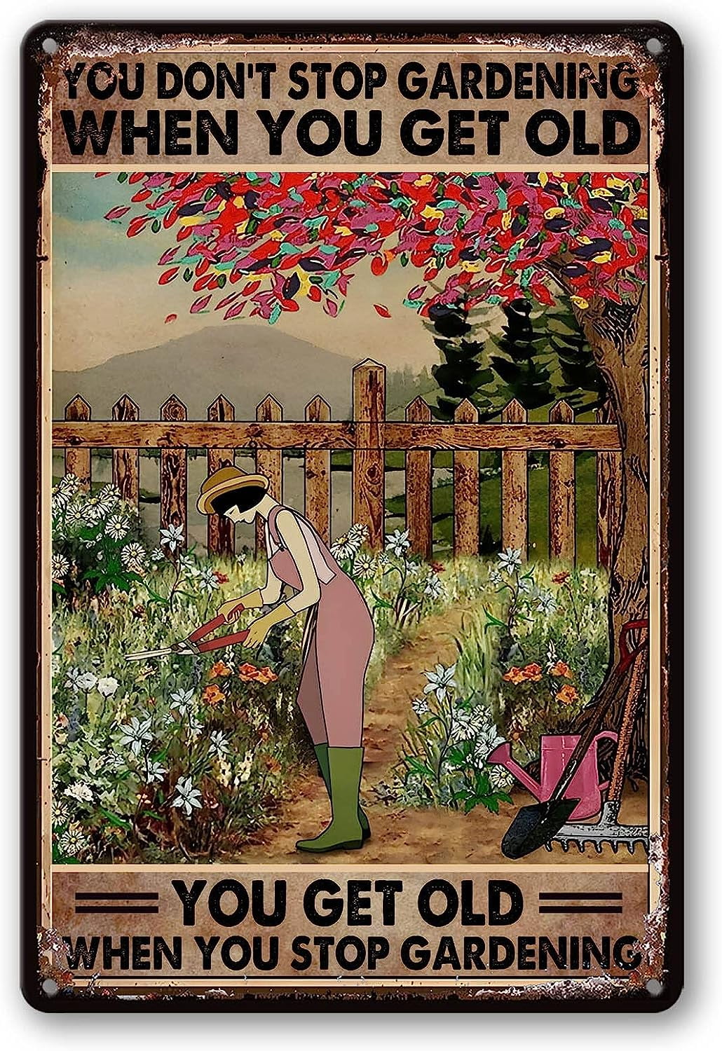 You Don't Stop Gardening When You're Old Vintage Chic Metal Poster Wall Decor Tin Sign