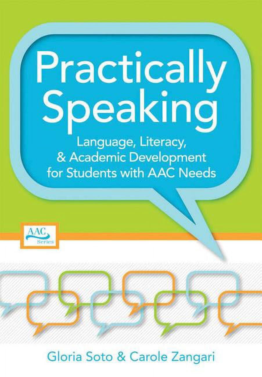 Aac Practically Speaking: Language, Literacy, and Academic Development for Students with AAC Needs, (Paperback)