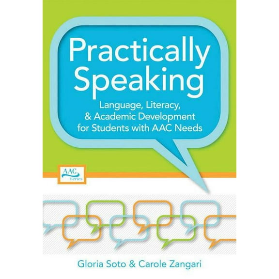 AAC: Practically Speaking : Language, Literacy, and Academic Development for Students with AAC Needs (Paperback)