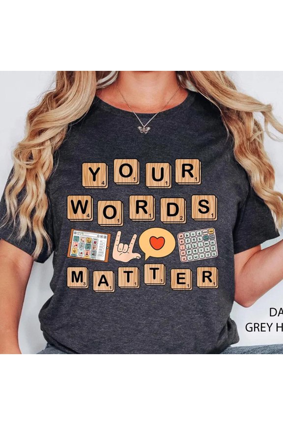 AAC SPED Teacher Inclusion Tshirt Your Words Matter Shirt Neurodiversity Bcba Slp OT Teach