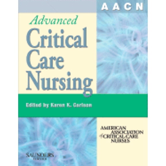 Pre-Owned AACN Advanced Critical Care Nursing (Hardcover) by American Association of Critical-Care Nr, Aacn, Karen K Carlson