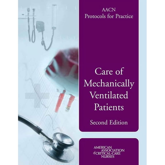 AACN Protocols for Practice Aacn Protocols for Practice: Care of Mechanically Ventilated Patients: ., (Paperback)