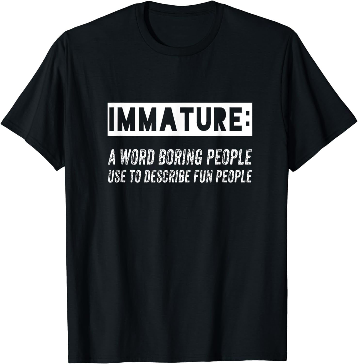 AAGZSL Immature a Word Boring People Use to describe fun people tees,Trendy Graphic women's t