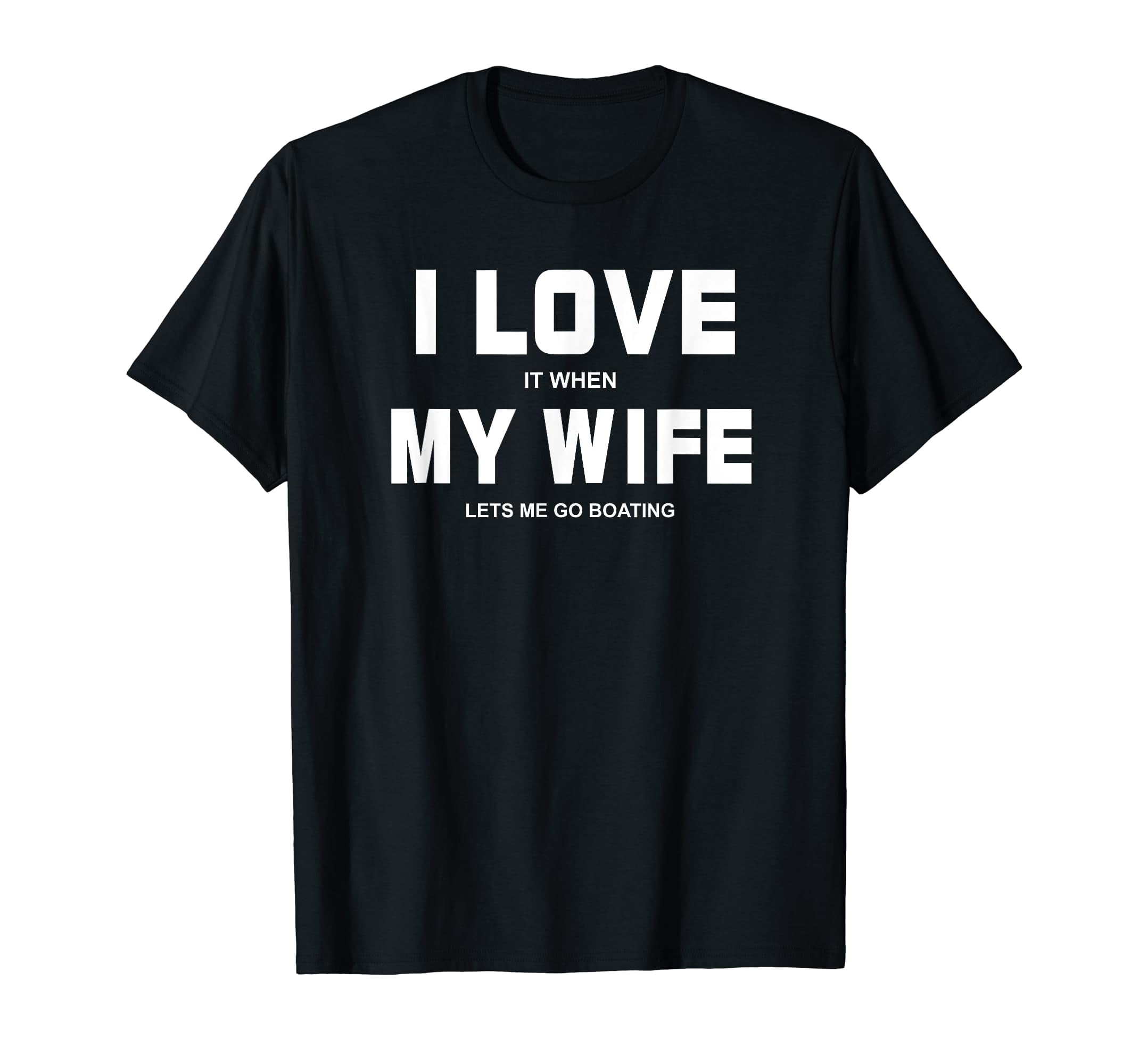 AAKMWHZC I Love It When My Wife Lets Me Go Boating Funny Boat