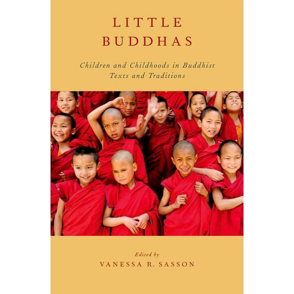 AAR Religion, Culture, and History Little Buddhas: Children and Childhoods in Buddhist Texts and Traditions, (Paperback)