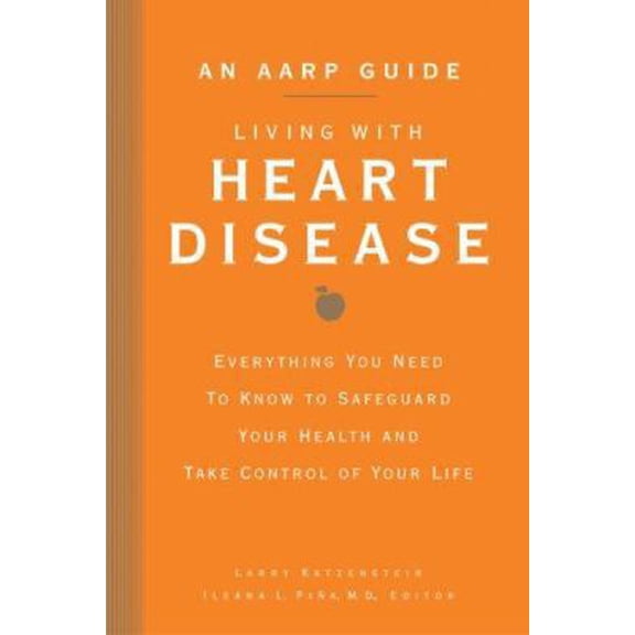 Pre-Owned An AARP® Guide: Living with Heart Disease: Everything You Need to Know to Safeguard Your Health and Take Control of Your Life (Paperback) 140273011X 9781402730115