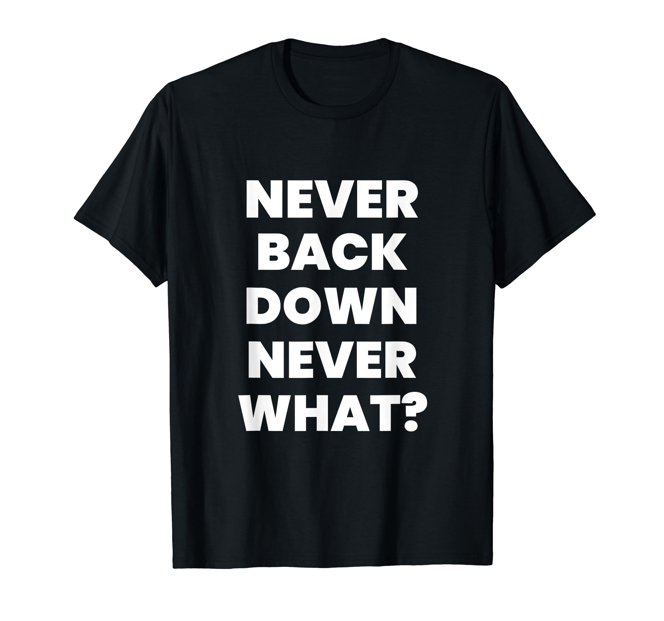 AAXMKRS Never Back Down Never What? tees,Trendy Graphic women's t ...