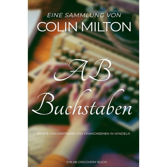 AB Buchstaben: Ein ABDL-Femdom-Windelbuch, (Paperback)
