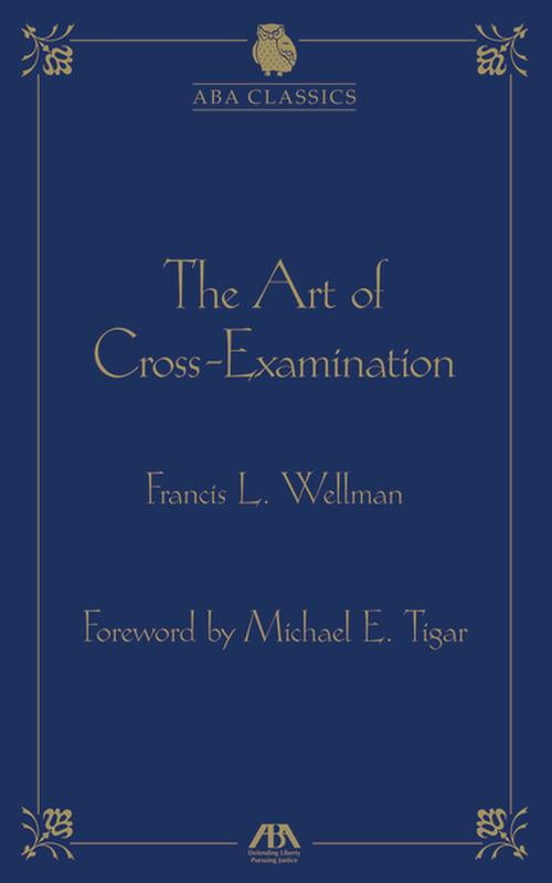 ABA Classics The Art of Cross Examination, (Hardcover)