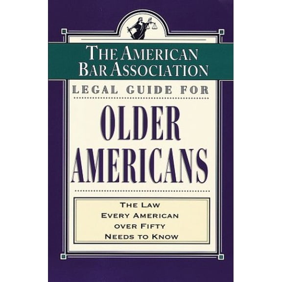 Pre-Owned ABA Legal Guide for Older Americans : The Law Every American Over Fifty Needs to Know
