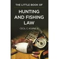 thumbnail image 1 of ABA Little Books: The Little Book of Hunting and Fishing Law (Paperback), 1 of 1
