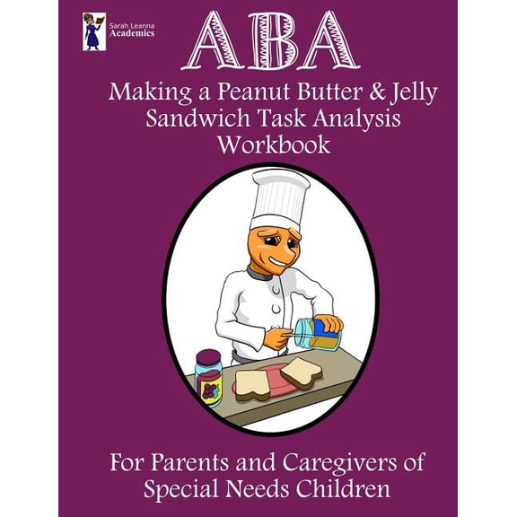 ABA Making a Peanut Butter & Jelly Sandwich Task Analysis Workbook, (Paperback)