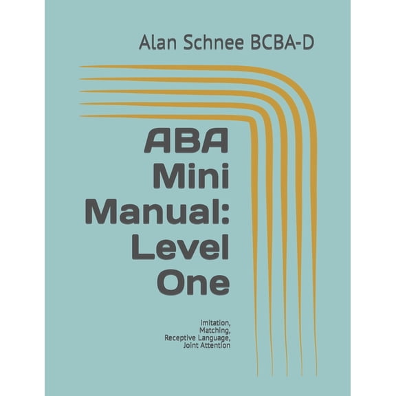 ABA Mini-Manuals: Paperback: ABA Mini Manual: Level One: Imitation, Matching, Receptive Language, Joint Attention (Paperback)