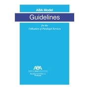 ABA Model Guidelines for the Utilization of Paralegal Services