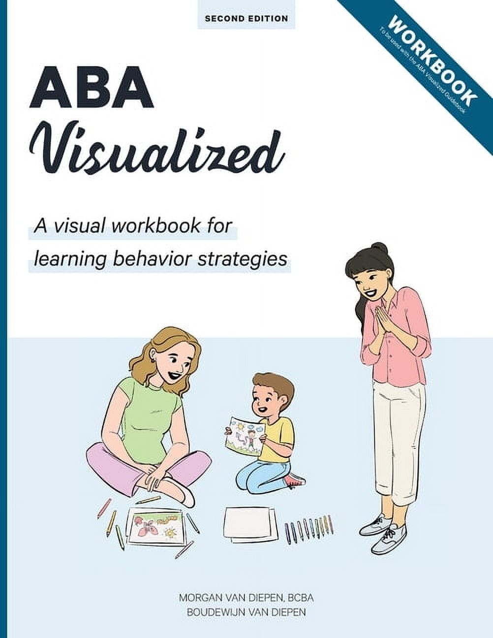 MORGAN ALEXANDRA VAN DIEPEN; BOUDEWIJN MONAUK GALITE VAN DIEPEN ABA Visualized Workbook 2nd Edition: A visual workbook for learning behavior strategies, (Paperback)