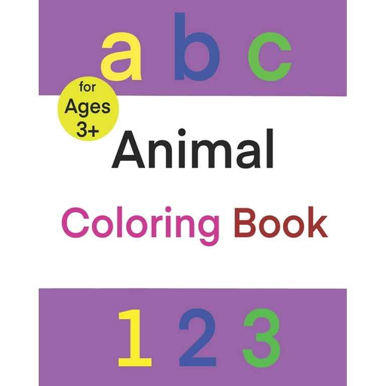 ABC 123 Animal Coloring Book: Fun with Numbers, Letters, Shapes, Colors, Counting, and Animals! for Preschool Through Kindergarten (Kids Coloring Activity Books) [Book]