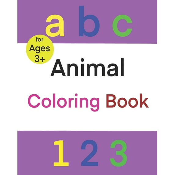 ABC 123 Animal Coloring Book: Fun with numbers, letters, Shapes, Colors, counting, and Animals! for preschool through kindergarten (Kids coloring activity books) (Paperback)
