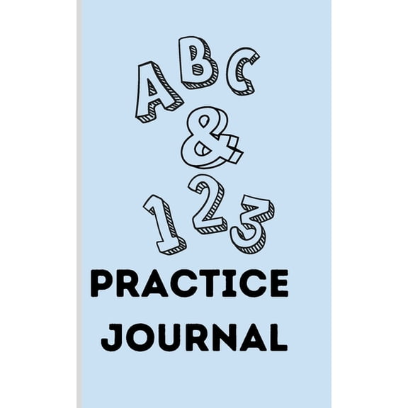 ABC & 123 Practice Journal : Great For Kids Learning To Write Letters (Paperback)