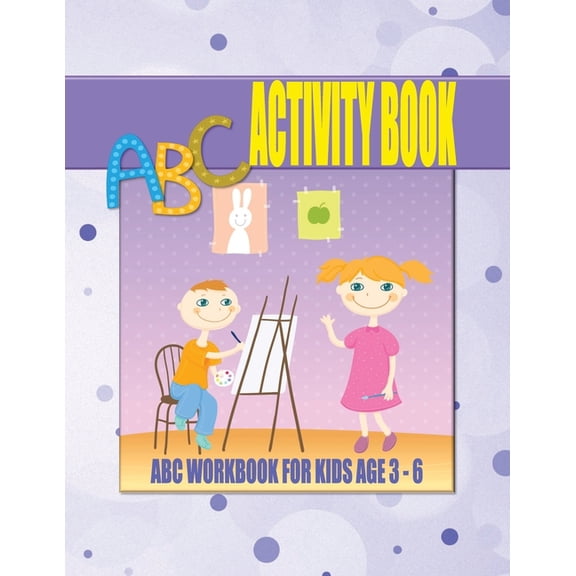 ABC Activity Book For Kids Age 3 - 6 : Trace Handwriting Practice, Connect The Dots and Name The Object Activity Workbook With Colouring Pages for Pre-K, Kindergarten and First Grade Girls and Boys Age 3 - 6 (Paperback)