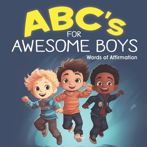 ABC Affirmations: ABC's for AWESOME BOYS!: Positive Affirmation Words for Boys (Paperback)