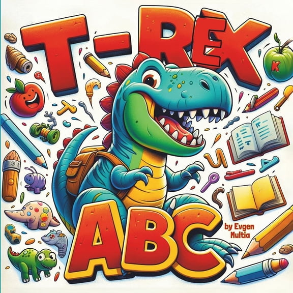 ABC Alphabet Adventures: T-Rex ABC: Dinosaur Learning Alphabet from A to Z (Paperback)