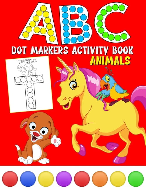 ABC Animals Dot Markers Activity Book: My First Do A Dots Art Day Coloring Shapes Vegetables Fruits Vehicles Toddlers Preschool Gifts Tracing Letters Page Learn Handwriting Alphabet Bingo Daubers Cray