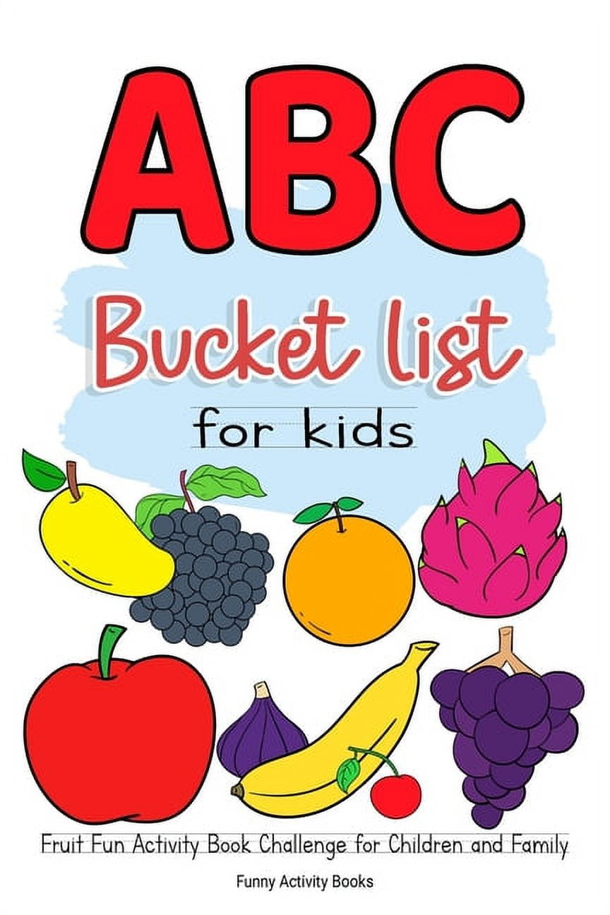 キッズ・ファミリー Basic ABCs + Books 4, 5, 6 ABC Bucket List For Kids: Fruit Fun Activity Book Challenge