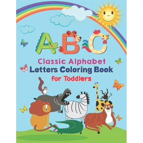 ABC - Classic Alphabet Letters Coloring Book For Toddlers: Alphabet Coloring Book for Kids, Toddlers and Ages 3-5, Ages 4-8, An Activity Book for Toddlers and Preschool Kids to Learn the English Alpha