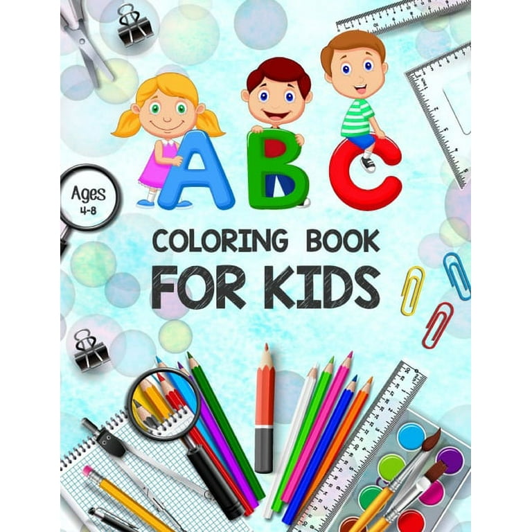 ABC Coloring Book for Kids Ages 4-8: Toddler Painting Books - ABC Letters Book - Educational Coloring Books for Toddlers - Alphabet Coloring Pages - Coloring Book for Kids and Toddlers Learn the Alphabet [Book]