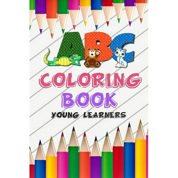 ABC Coloring Book Young Learners: abc Coloring Toddler illustrator Book for children's, Alphabet coloring book for learn and fun letters shapes book, high-quality (Paperback)